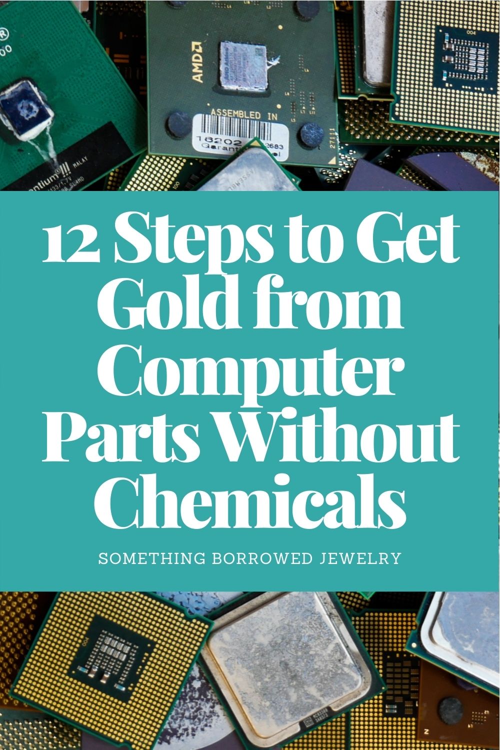 12 Steps to Get Gold from Computer Parts Without Chemicals pin 2