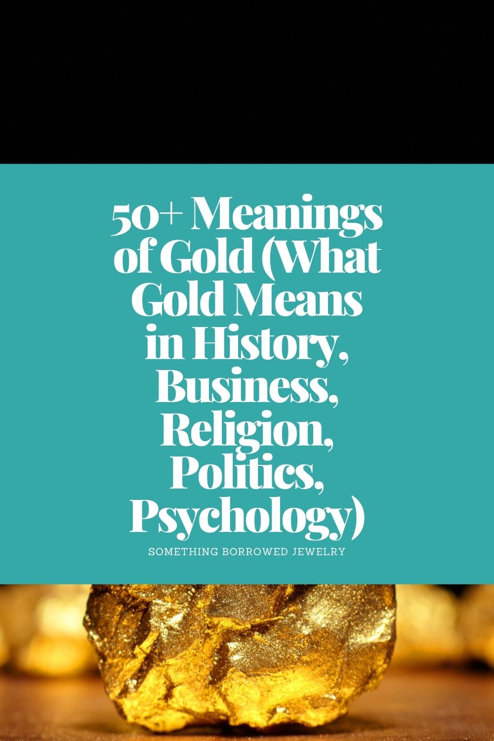 50+ Meanings of Gold (What Gold Means in History, Business, Religion, Politics, Psychology) pin