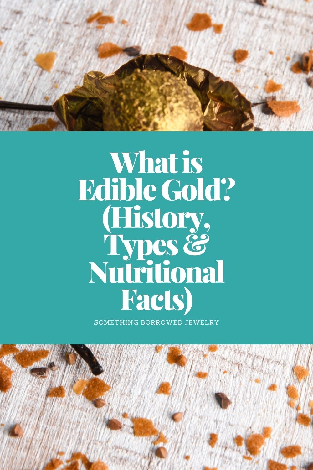 What is Edible Gold (History, Types & Nutritional Facts) pin 2